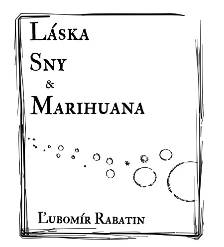 Láska, sny a marihuana - Ľubomír Rabatin