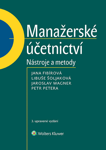 Kniha Manažerské účetnictví - Jana Fibírová,Libuše Šoljaková,Jaroslav Wagner