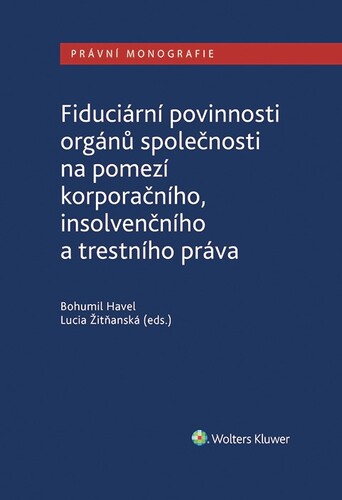 Kniha Fiduciární povinnosti orgánů společnosti na pomezí korporačního, insolvenčního a trestního práva - Lucia Žitňanská,Havel Bohumil