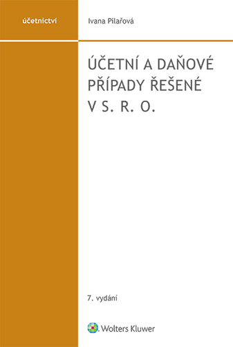 Kniha Účetní a daňové případy řešené v s. r. o. - 7. vydání - Ivana Pilařová