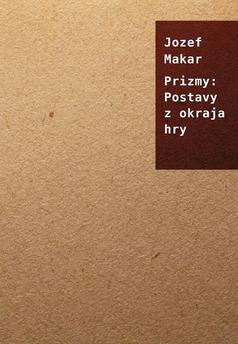 Kniha Prizmy: Postavy z okraja hry - Jozef Makar