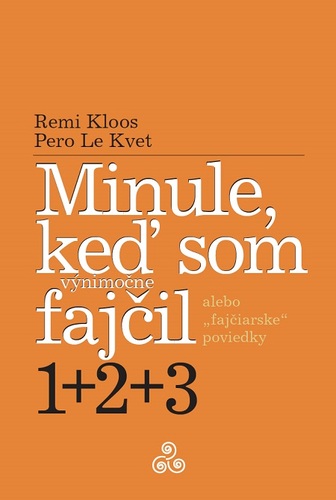 Kniha Minule, keď som (výnimočne) fajčil 1+2+3 - Remi Kloos,Pero Le Kvet