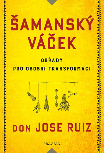 Kniha Šamanský váček - Don Jose Ruiz