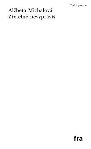 Zřetelně nevyprávíš - Alžběta Michalová kúpite na Panta Rhei