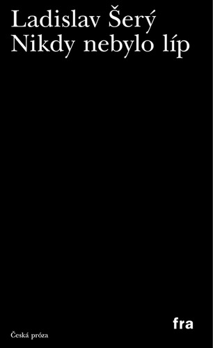 Kniha Nikdy nebylo líp - Ladislav Šerý