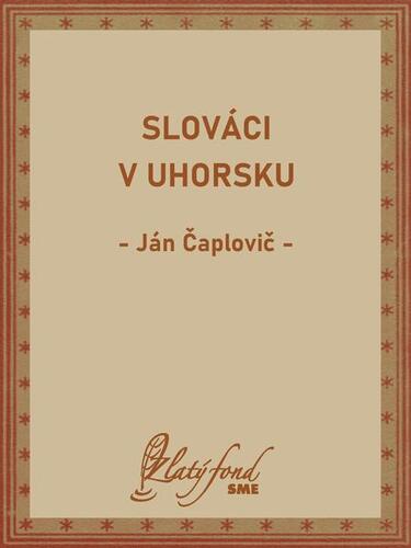 Kniha Slováci v Uhorsku - Ján Čaplovič