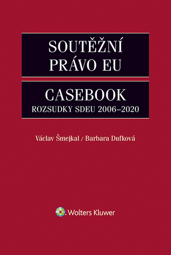 Soutěžní právo EU Casebook - Václav Šmejkal,Barbara Dufková