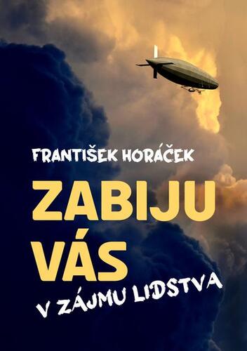 Kniha Zabiju vás v zájmu lidstva - František Horáček