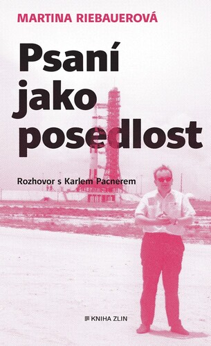 Psaní jako posedlost - Karel Pacner,Martina Riebauerová