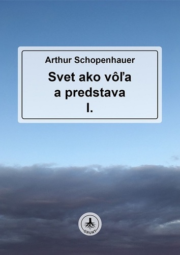 Kniha Svet ako vôľa a predstava I. - Arthur Schopenhauer