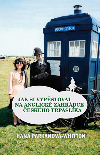 Kniha Jak si vypěstovat na anglické zahrádce českého trpaslíka - Hana Parkánová-Whitton