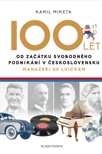 Kniha 100 let od začátku svobodného podnikání v Československu - Kamil Miketa