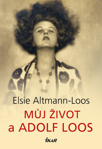 Kniha Můj život a Adolf Loos - Elsie Altmann-Loos