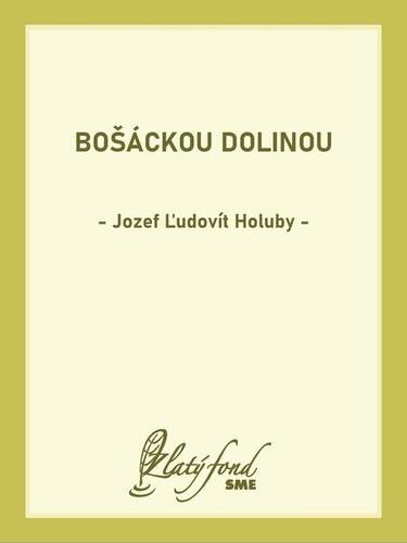 Bošáckou dolinou - Jozef Ľudovít Holuby