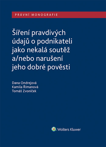 Kniha Šíření pravdivých údajů o podnikateli jako nekalá soutěž a/nebo narušení dobré pověsti - Dana Ondrejová