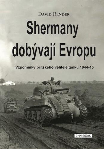 Shermany dobývají Evropu - David Render,Stuart Tootal