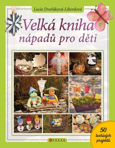Velká kniha nápadů pro děti - Lucie Dvořáková - Liberdová kúpite na Panta Rhei