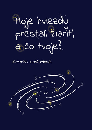 Kniha Moje hviezdy prestali žiariť, a čo tvoje? - Katarína Kedžuchová