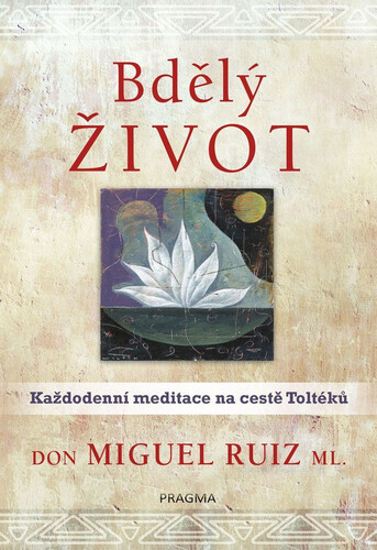 Kniha Bdělý život. Každodenní meditace na... - Don Miguel Ruiz, ml.