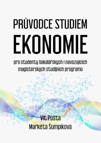 Kniha Průvodce studiem ekonomie - Vít Pošta,Markéta Šumpíková