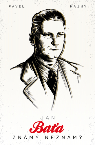 Kniha Jan Baťa: Známý neznámý - Pavel Hajný