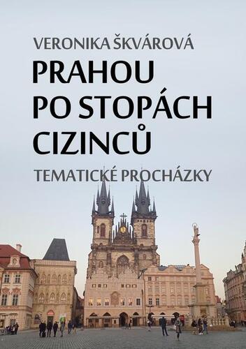 Kniha Prahou po stopách cizinců - Veronika Škvárová