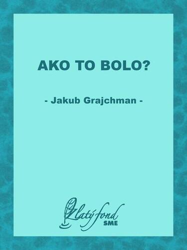 Kniha Ako to bolo? - Jakub Grajchman