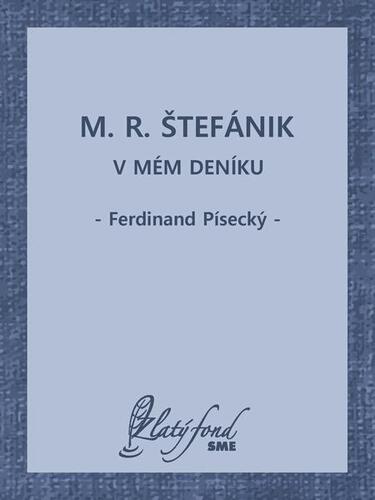 Kniha M. R. Štefánik v mém deníku - Ferdinand Písecký