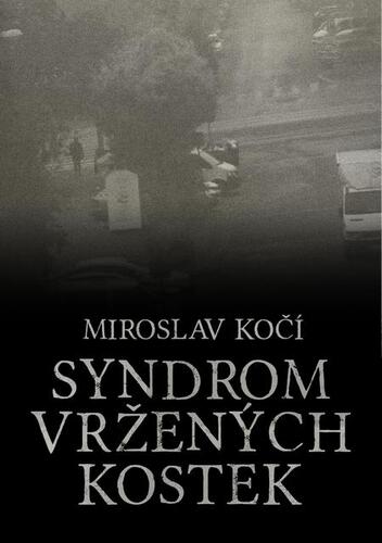 Syndrom vržených kostek - Kočí Miroslav