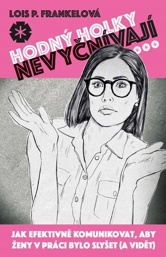 Kniha Hodný holky nevyčnívají - Lois P. Frankel