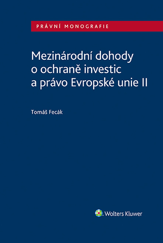 Kniha Mezinárodní dohody o ochraně investic a právo Evropské unie II - Tomáš Fecák