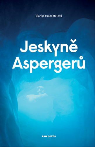 Kniha Jeskyně Aspergerů - Blanka Holzäpfelová