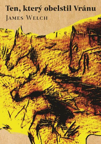 Kniha Ten, který obelstil Vránu - James Welch