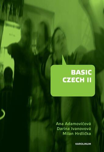 Basic Czech II. - Ana Adamovičová,Darina Ivanovova,Milan Hrdlička