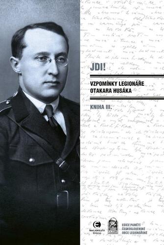 Kniha Jdi! - Vzpomínky legionáře Otakara Husáka 3 - Otakar Husák
