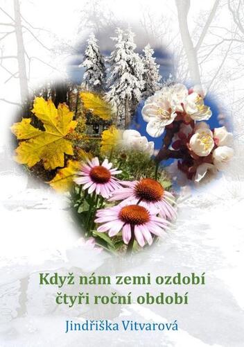 Kniha Když nám zemi ozdobí čtyři roční období - Jindřiška Vitvarová