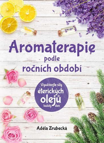Aromaterapie podle ročních období - Adéla Zrubecká kúpite na Panta Rhei