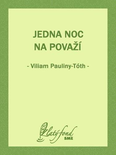 Jedna noc na Považí - Viliam Pauliny-Tóth