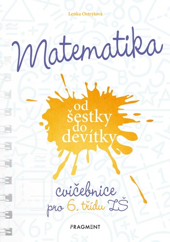 Matematika od šestky do devítky (Cvičebnice pro 6. třídu ZŠ) - Lenka Ostrýtová