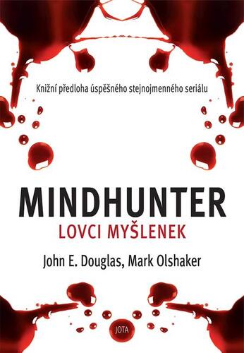 Kniha Mindhunter – Lovci myšlenek - John E. Douglas,Mark Olshaker