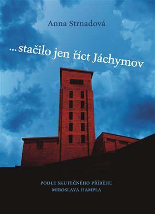 Kniha ... stačilo jen říct Jáchymov - Anna Strnadová