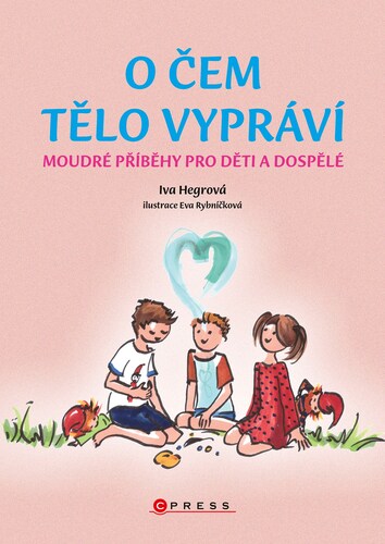 Kniha O čem tělo vypráví - Iva Hegrová,Eva Rybničková (ilustártor)