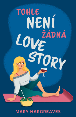 Kniha Tohle není žádná lovestory - Mary Hargreaves