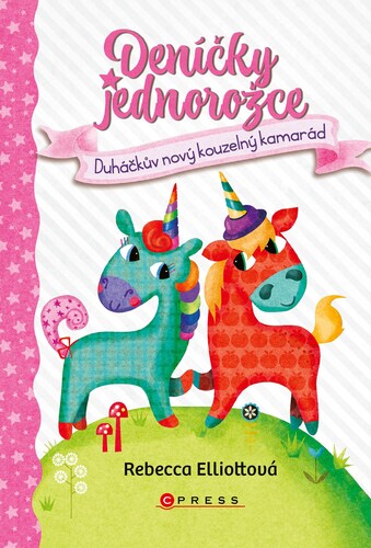 Kniha Deníčky jednorožce: Duháčkův nový kouzelný kamarád - Rebecca Elliott