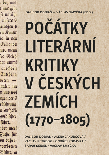 Počátky literární kritiky v českých zemích - Dalibor Dobiáš,Alena Jakubcová,Václav Petrbok