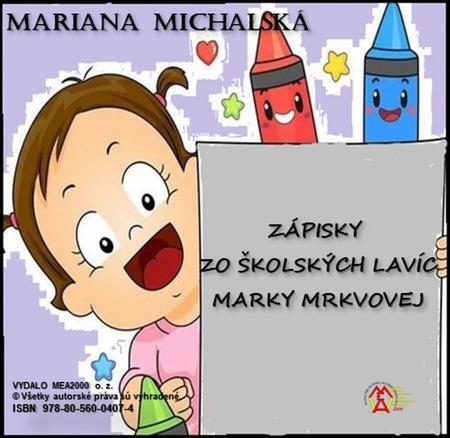 Kniha Zápisky zo školských lavíc Marky Mrkvovej - Mariana Michalská