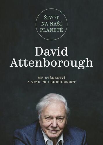 Život na naší planetě - David Attenborough,Jonnie Hughes