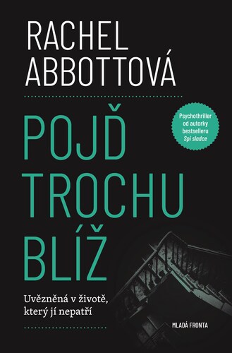 Kniha Pojď trochu blíž - Rachel Abbottová