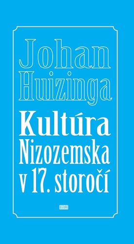 Kultúra Nizozemska v 17. storočí - Johan Huizinga kúpite na Panta Rhei
