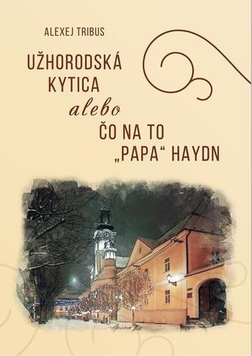 Kniha Užhorodská kytica alebo čo na to ''Papa'' Haydn - Alexej Temnov